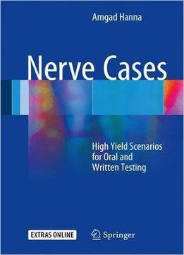 Nerve Cases: High Yield Scenarios For Oral And Written Testing