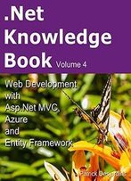 .Net Knowledge Book : Web Development With Asp.Net Mvc, Azure And Entity Framework