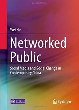 Networked Public: Social Media And Social Change In Contemporary China