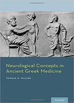 Neurological Concepts In Ancient Greek Medicine