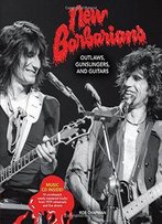New Barbarians: Outlaws, Gunslingers, And Guitars