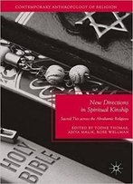 New Directions In Spiritual Kinship: Sacred Ties Across The Abrahamic Religions
