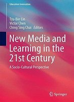 New Media And Learning In The 21st Century: A Socio-Cultural Perspective (Education Innovation Series)
