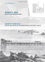 Noah's Ark: Essays On Architecture (Writing Architecture)