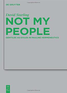Not My People: Gentiles As Exiles In Pauline Hermeneutics
