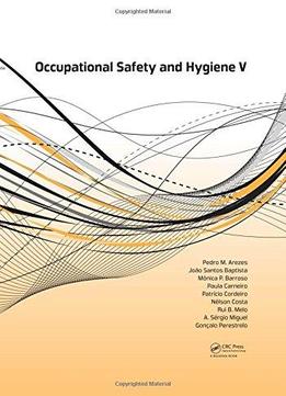 Occupational Safety And Hygiene V: Proceedings Of The International Symposium On Occupational Safety And Hygiene (sho 2017)