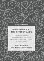 Ombudsmen At The Crossroads: The Legal Services Ombudsman, Dispute Resolution And Democratic Accountability