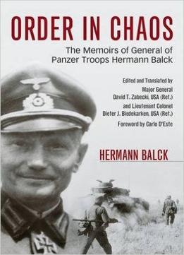 Order In Chaos: The Memoirs Of General Of Panzer Troops Hermann Balck