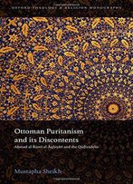 Ottoman Puritanism And Its Discontents: Ahmad Al-Aqhisari And The Qadizadelis