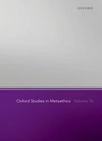 Oxford Studies In Metaethics, Volume 10
