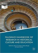 Palgrave Handbook Of Research In Historical Culture And Education