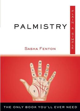 Palmistry, Plain & Simple: The Only Book You'll Ever Need (plain & Simple)