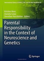 Parental Responsibility In The Context Of Neuroscience And Genetics