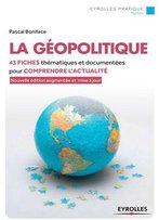 Pascal Boniface, La Géopolitique: 42 Fiches Thématiques Et Documentées Pour Comprendre L'Actualité