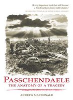 Passchendaele: The Anatomy Of A Tragedy