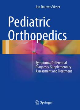 Pediatric Orthopedics: Symptoms, Differential Diagnosis, Supplementary Assessment And Treatment
