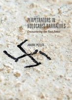Perpetrators In Holocaust Narratives: Encountering The Nazi Beast
