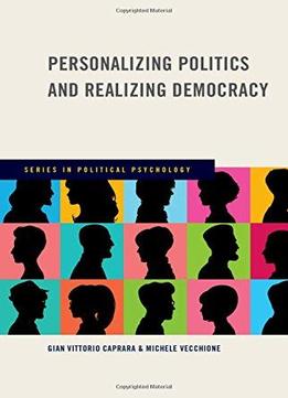 Personalizing Politics And Realizing Democracy