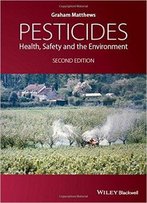 Pesticides: Health, Safety And The Environment, 2nd Edition
