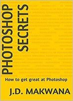 Photoshop Secrets: How To Get Great At Photoshop