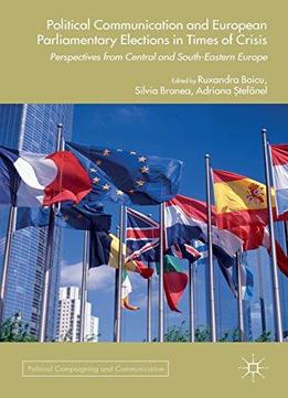 Political Communication And European Parliamentary Elections In Times Of Crisis: Perspectives From Central
