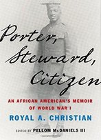 Porter, Steward, Citizen: An African American's Memoir Of World War I
