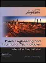 Power Engineering And Information Technologies In Technical Objects Control