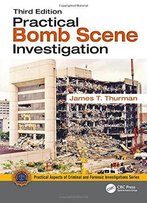 Practical Bomb Scene Investigation, Third Edition