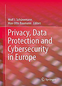 Privacy, Data Protection And Cybersecurity In Europe