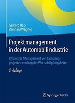 Projektmanagement In Der Automobilindustrie, 5. Auflage