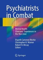 Psychiatrists In Combat: Mental Health Clinicians' Experiences In The War Zone