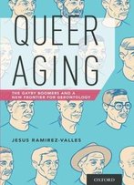 Queer Aging: The Gayby Boomers And A New Frontier For Gerontology