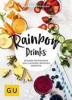 Rainbow Drinks: Gesunde Erfrischung Von Flavoured Water Bis Smoothie