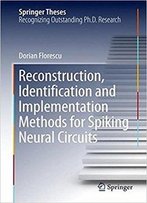 Reconstruction, Identification, And Implementation Methods For Spiking Neural Circuits