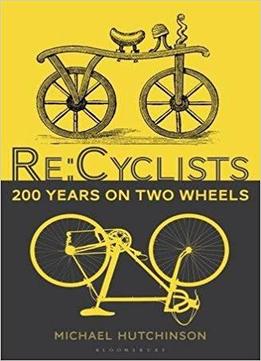Re:cyclists: 200 Years On Two Wheels
