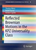 Reflected Brownian Motions In The Kpz Universality Class