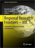 Regional Research Frontiers - Vol. 1: Innovations, Regional Growth And Migration