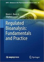 Regulated Bioanalysis: Fundamentals And Practice