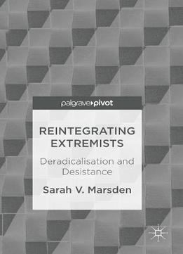 Reintegrating Extremists: Deradicalisation And Desistance