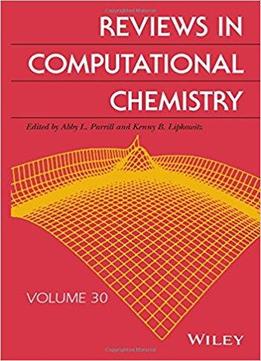 Reviews In Computational Chemistry: Volume 30