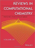 Reviews In Computational Chemistry: Volume 30