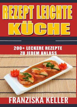 Rezept Leichte Küche: 200+ Leckere Rezepte Zu Jedem Anlass