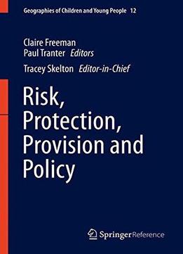 Risk, Protection, Provision And Policy (geographies Of Children And Young People)