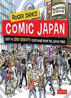 Roger Dahl's Comic Japan: Best Of Zero Gravity Cartoons From The Japan Times-The Lighter Side Of Tokyo Life