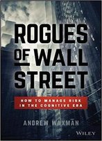 Rogues Of Wall Street: How To Manage Risk In The Cognitive Era
