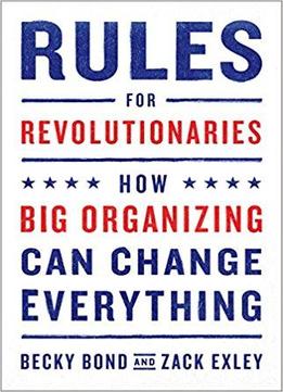 Rules For Revolutionaries: How Big Organizing Can Change Everything