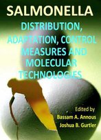 Salmonella: Distribution, Adaptation, Control Measures And Molecular Technologies Ed. By Bassam A. Annous, Joshua B. Gurtler