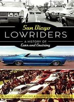 San Diego Lowriders: A History Of Cars And Cruising (American Heritage)