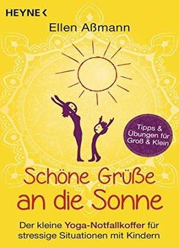 Schöne Grüße An Die Sonne: Der Kleine Yoga-notfallkoffer Für Stressige Situationen Mit Kindern.