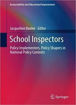 School Inspectors: Policy Implementers, Policy Shapers In National Policy Contexts